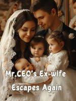 Mr.CEO’s Ex-wife Escapes Again
