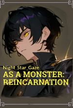 AS A MONSTER: REINCARNATION