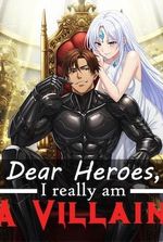 Dear Heroes, I really am a Villain