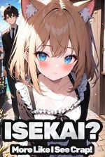 ISEKAI? More like I See Crap!